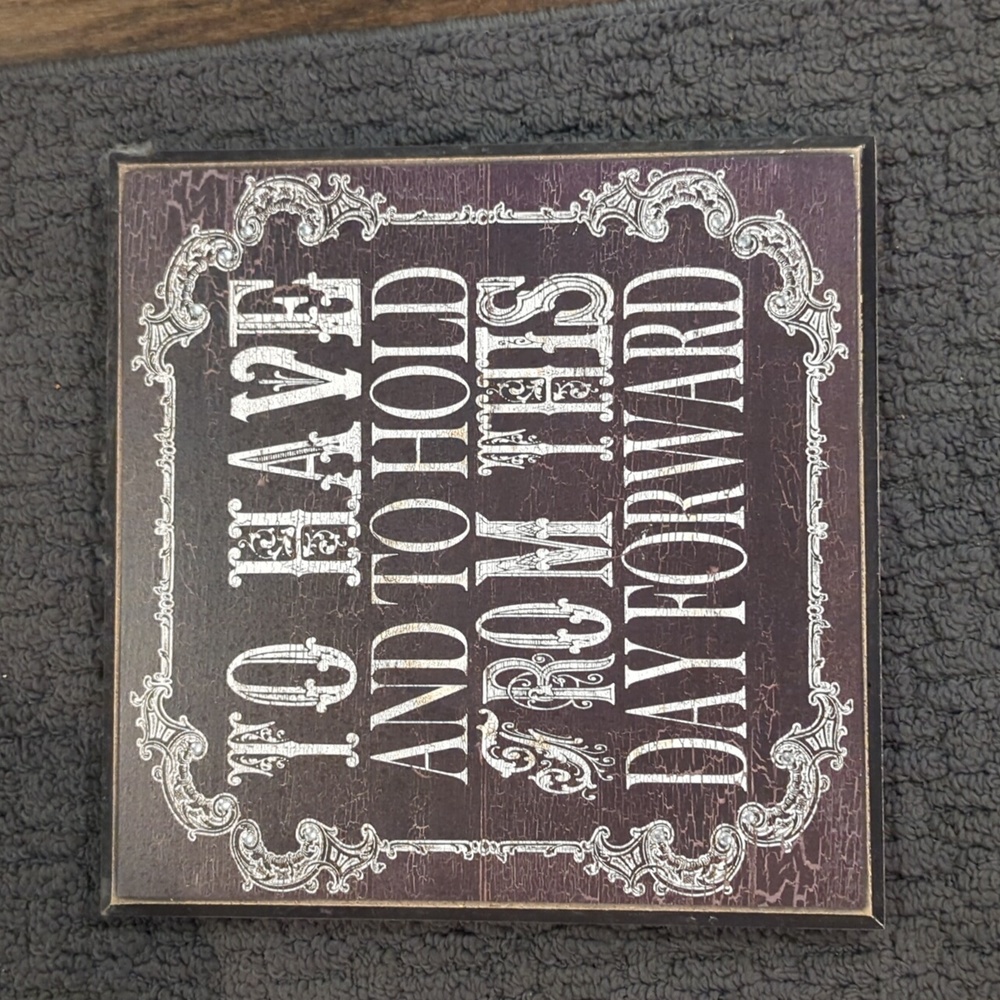 To have and to hold sign